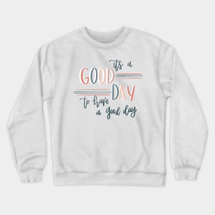 “It’s a Good Day to Have a Good Day”! Sticker Crewneck Sweatshirt